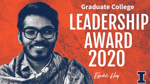 Efadul Huq- Efadul Huq -Winner of the Fall 2020 Graduate Student Leadership Award 